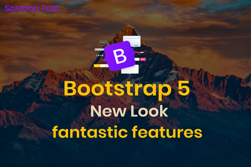 Bootstrap 5 Alpha New Look & Fantastic Features - Solution Tuts